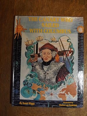 Image du vendeur pour The Canary Who Sailed With Columbus mis en vente par Hill Country Books
