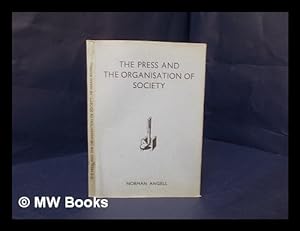 Seller image for The press and the organisation of society / by Norman Angell for sale by MW Books Ltd.
