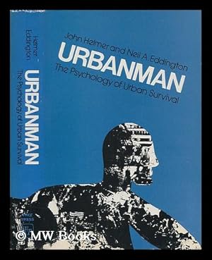 Image du vendeur pour Urbanman: the psychology of urban survival. Edited by John Helmer and Neil A. Eddington mis en vente par MW Books Ltd.