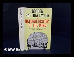 Imagen del vendedor de The natural history of the mind : an exploration / [by] Gordon Rattray Taylor a la venta por MW Books Ltd.