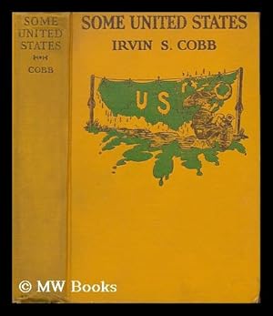 Seller image for Some United States : a series of stops in various parts of the nation with one excursion across the line / by Irwin S. Cobb for sale by MW Books Ltd.