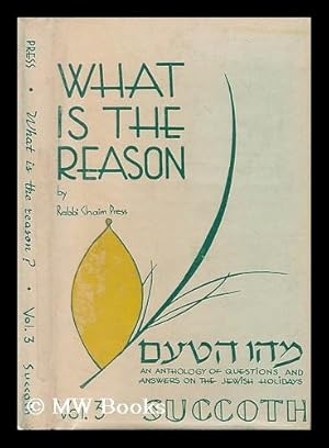 Seller image for What is the reason: An anthology of questions and answers on the Jewish Holidays. Volume III Succoth for sale by MW Books Ltd.