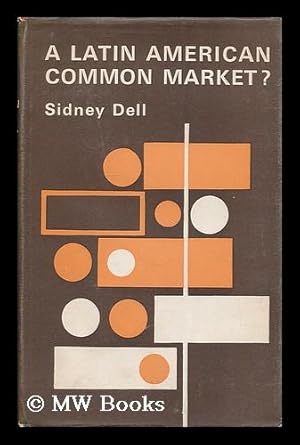Immagine del venditore per A Latin American common market? / [by] Sidney Dell venduto da MW Books Ltd.