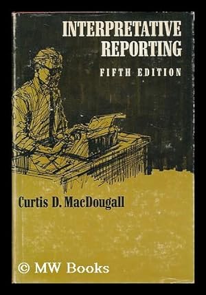 Seller image for Interpretative reporting / Curtis D. MacDougall for sale by MW Books Ltd.