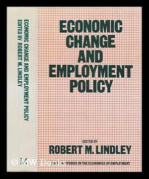 Seller image for Economic change and employment policy / edited by Robert M. Lindley for sale by MW Books Ltd.