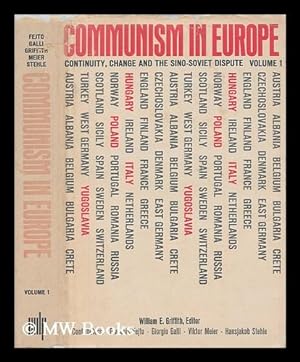 Seller image for Communism in Europe : continuity, change, and the Sino-Soviet dispute / edited by William E. Griffith [Volume 1] for sale by MW Books Ltd.