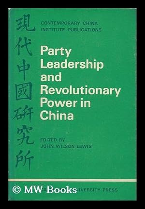 Seller image for Party leadership and revolutionary power in China / edited by John Wilson Lewis for sale by MW Books Ltd.