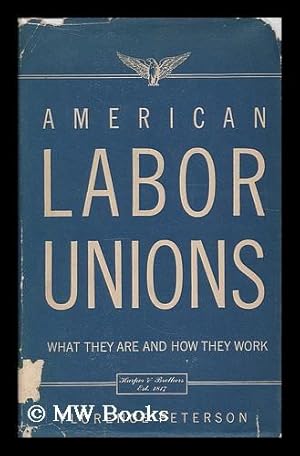Seller image for American labor unions : what they are and how they work for sale by MW Books Ltd.