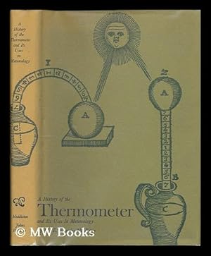 Seller image for A history of the thermometer and its use in meteorology / by W.E. Knowles Middleton for sale by MW Books Ltd.