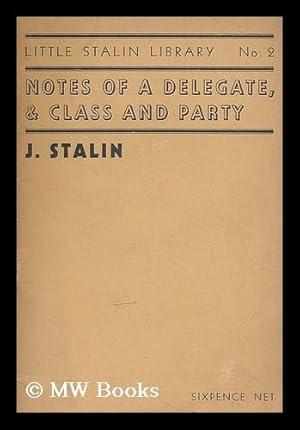 Seller image for Notes of a delegate, and Class and party / by J. Stalin for sale by MW Books Ltd.