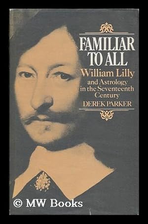 Bild des Verkufers fr Familiar to all : William Lilly and astrology in the seventeenth century zum Verkauf von MW Books Ltd.