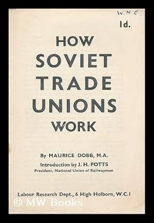 Image du vendeur pour How Soviet trade unions work / Maurice Dobb ; introduction by J.H. Potts mis en vente par MW Books Ltd.