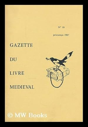 Image du vendeur pour Gazette du livre medieval ; no. 10, Printemps, 1987 mis en vente par MW Books Ltd.