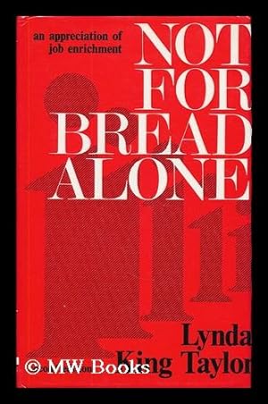 Seller image for Not for bread alone : an appreciation of job enrichment for sale by MW Books Ltd.