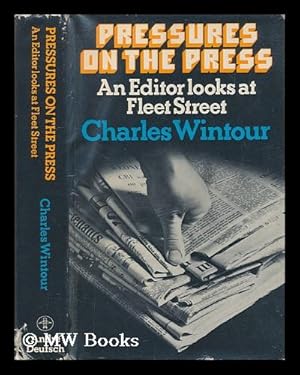 Seller image for Pressures on the press : an editor looks at Fleet Street / Charles Wintour for sale by MW Books Ltd.