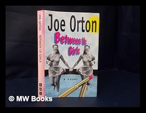 Seller image for Between us girls : a novel / by Joe Orton ; introduction by Francesca Coppa for sale by MW Books Ltd.