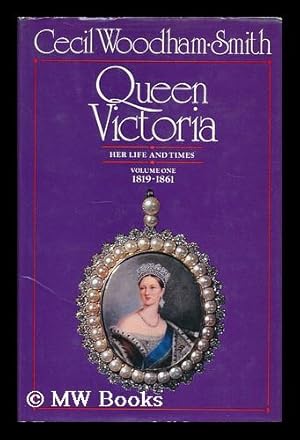 Seller image for Queen Victoria : her life and times / by Cecil Woodham-Smith. Volume1, 1819-1861 for sale by MW Books Ltd.
