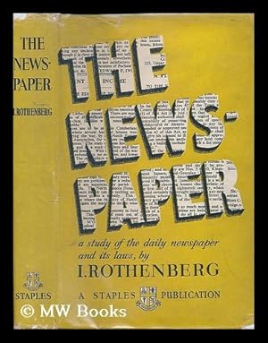 Seller image for The newspaper : a study in the workings of the daily press and its laws / [by] Ignaz Rothenberg for sale by MW Books Ltd.