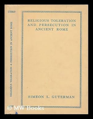 Imagen del vendedor de Religious toleration and persecution in ancient Rome / by Simeon L. Guterman a la venta por MW Books Ltd.