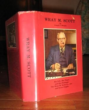 Immagine del venditore per Wray M. Scott: His Life, His Times and His Business venduto da Friendly Used Books