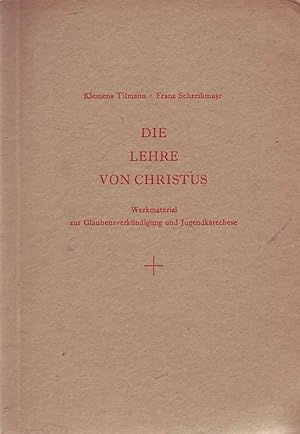 Seller image for Die Lehre von Christus - Werkmaterial zur Glaubensverkndigung und Jugendkateche for sale by Online-Buchversand  Die Eule