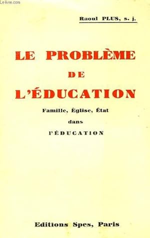 Imagen del vendedor de LE PROBLEME DE L'EDUCATION, FAMILLE, EGLISE, ETAT DANS L'EDUCATION a la venta por Le-Livre