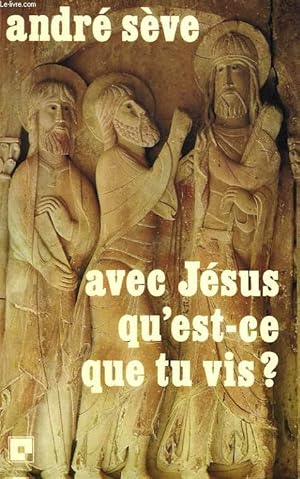 Imagen del vendedor de AVEC JESUS, QU'EST-CE QUE TU VIS ?, 24 MEDITATIONS SUR L'EVANGILE a la venta por Le-Livre