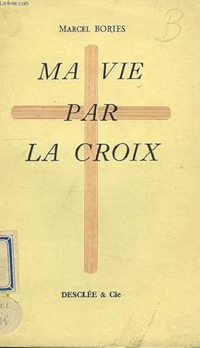 Seller image for MA VIE PAR LA CROIX for sale by Le-Livre