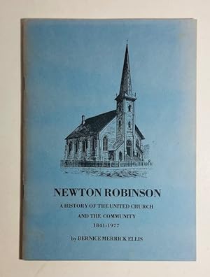 Newton Robinson: A History of the United Church And The Community 1841-1977