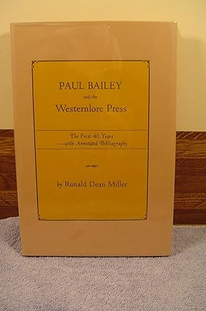 Seller image for Paul Bailey and the Westernlore Press: The First 40 Years with Annotated Bibliography for sale by M and N Books and Treasures