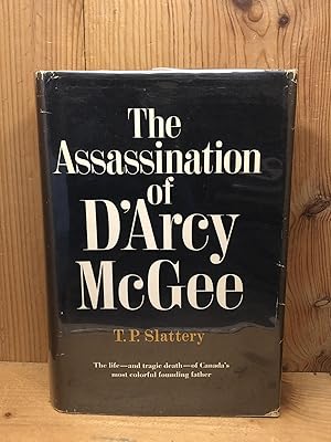 Image du vendeur pour ASSASSINATION OF D'ARCY MCGEE, THE, the Life - and Tragic Death - of Canada's Most Colorful Founding Father. mis en vente par BEACON BOOKS