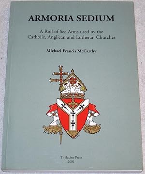 Armoria Sedium: A Roll of See Arms Used by the Catholic, Anglican and Lutheran Churches