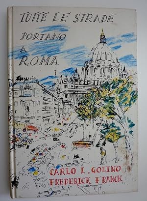 Seller image for TUTTE LE STRADE PORTANO A ROMA. Carlo L. Golino, University of California. Illustrations by Frederick Franck" for sale by Historia, Regnum et Nobilia