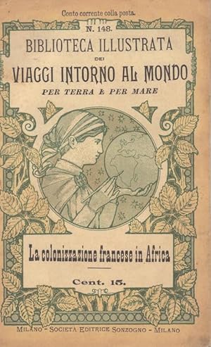 Biblioteca illustrata dei Viaggi Intorno al mondo per terra e per mare. N. 148 La colonizzazione ...