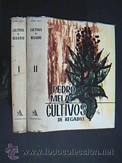 CULTIVOS DE REGADÍO. Tomos I-II: Obra completa. MELA MELA, Pedro. Ed Agrocioencia. 1ª Ed. 1963