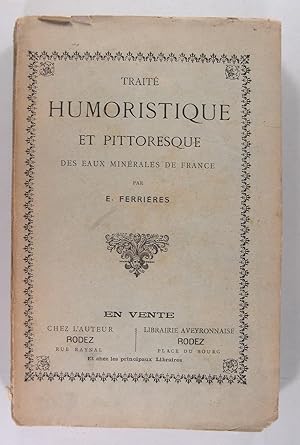 Traité humoristique et pittoresque des eaux minéales de France