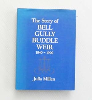 Seller image for The Story of Bell Gully Buddle Weir 1840-1990 for sale by Adelaide Booksellers