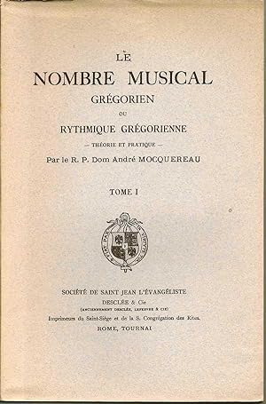 Image du vendeur pour Le Nombre Musical Gregorien Ou Rythmique Gregorienne, Theorie Et Pratique mis en vente par First Place Books - ABAA, ILAB
