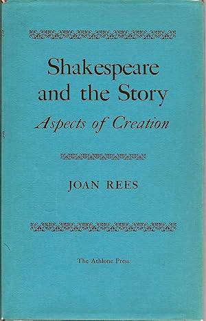 Shakespeare And The Story. Aspects Of Creation