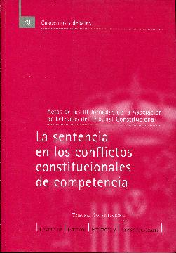 Bild des Verkufers fr La sentencia en los conflictos constitucionales de competencia. Actas de las III Jornadas de la Asociacin de Letrados del Tribunal Constitucional zum Verkauf von Rincn de Lectura