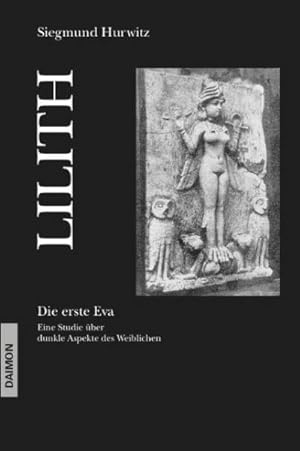 Bild des Verkufers fr Lilith. Die erste Eva : Eine historische und psychologische Studie ber dunkle Aspekte des Weiblichen zum Verkauf von AHA-BUCH GmbH