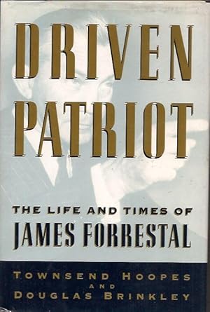 Image du vendeur pour Driven Patriot: The Life and Times of James Forrestal mis en vente par San Francisco Book Company