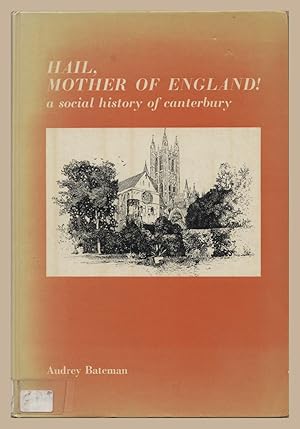 Bild des Verkufers fr Hail, Mother of England! : A Social History of Canterbury zum Verkauf von Martin Harrison