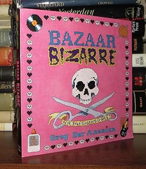 Seller image for BAZAAR BIZARRE Not Your Granny's Crafts! for sale by Rare Book Cellar