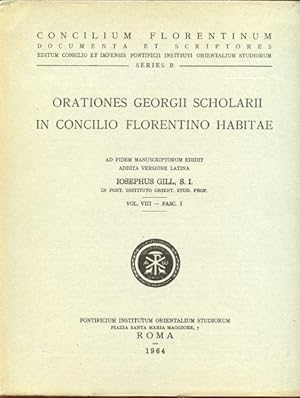 Orationes Georgii Scholarii in Concilio Florentino Habitae. Ad Fidem Mauscriptorum Edidit Addita ...