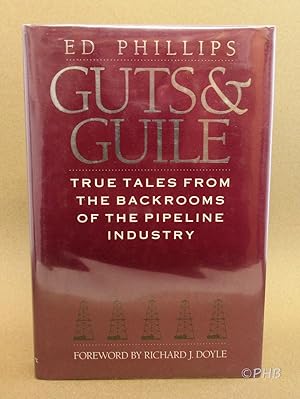 Guts & Guile: True Tales from the Backrooms of the Pipeline Industry