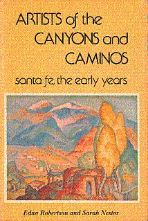 Artists of the Canyons and Caminos: Santa Fe, the Early Years