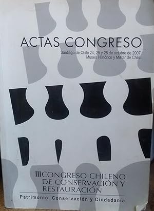 III Congreso Chileno de Conservación y Restauración. Patrimonio - Conservación y Ciudadanía. Acta...