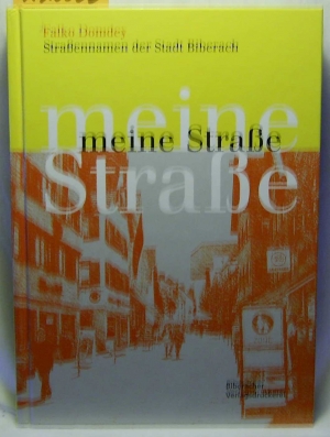 Seller image for Straennamen der Stadt Biberach : Meine Strae, for sale by Antiquariat Kastanienhof