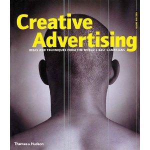 Immagine del venditore per Creative Advertising : Ideas and Techniques from the World's Best Campaigns venduto da Mahler Books
